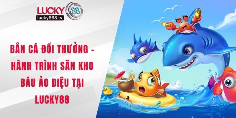 Bắn cá đổi thưởng
