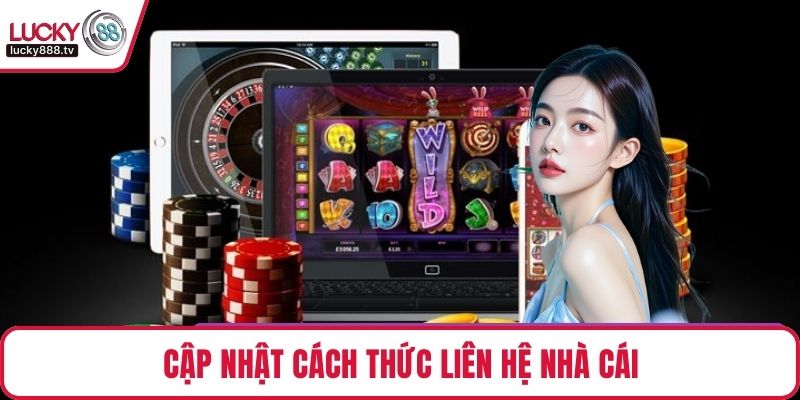 Cập nhật cách thức liên hệ nhà cái