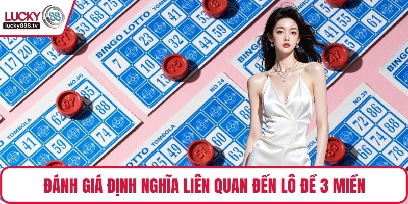 Đánh giá định nghĩa liên quan đến lô đề 3 miền