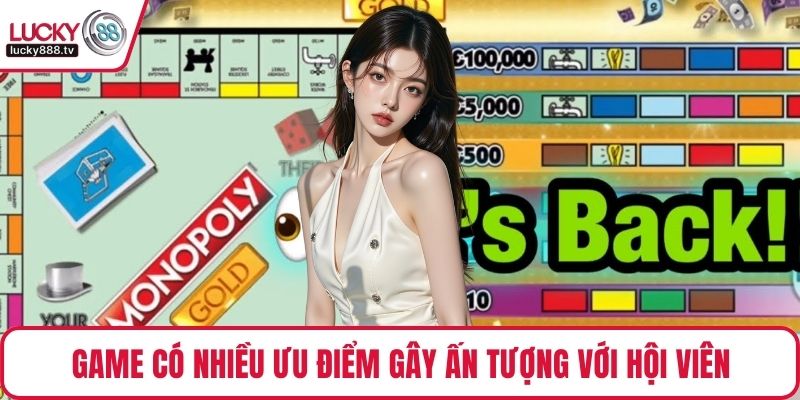 Game có nhiều ưu điểm gây ấn tượng với hội viên