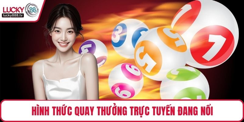 Hình thức quay thưởng trực tuyến đang nổi trong cộng đồng