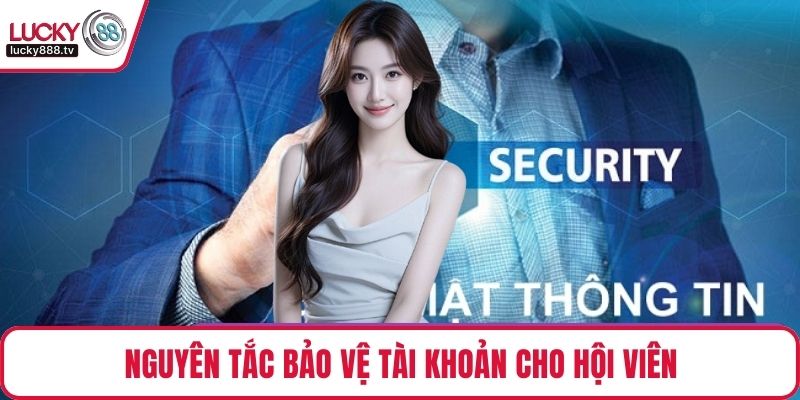 Nguyên tắc bảo vệ tài khoản cho hội viên