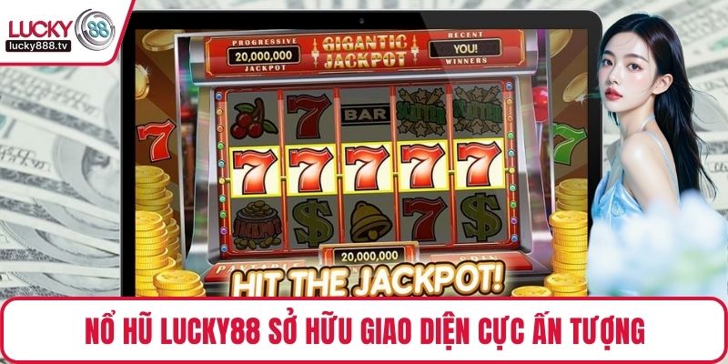 Nổ hũ LUCKY88 sở hữu giao diện cực ấn tượng
