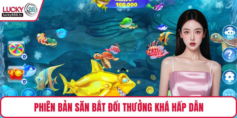 Phiên bản săn bắt đổi thưởng khá hấp dẫn