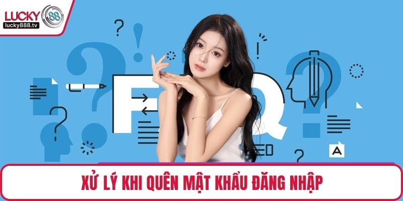 Xử lý khi quên mật khẩu đăng nhập