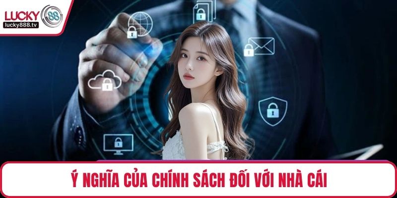 Ý nghĩa của chính sách đối với nhà cái